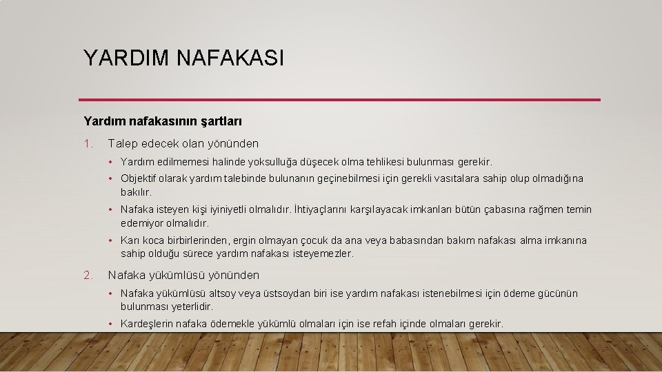 YARDIM NAFAKASI Yardım nafakasının şartları 1. Talep edecek olan yönünden • Yardım edilmemesi halinde