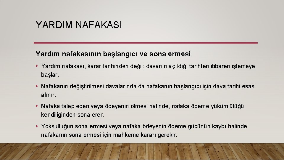 YARDIM NAFAKASI Yardım nafakasının başlangıcı ve sona ermesi • Yardım nafakası, karar tarihinden değil;