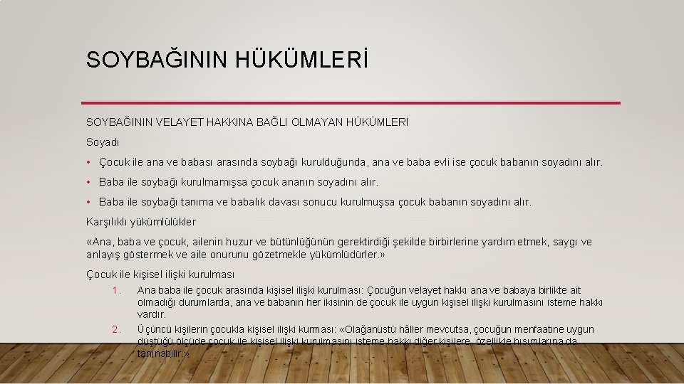 SOYBAĞININ HÜKÜMLERİ SOYBAĞININ VELAYET HAKKINA BAĞLI OLMAYAN HÜKÜMLERİ Soyadı • Çocuk ile ana ve