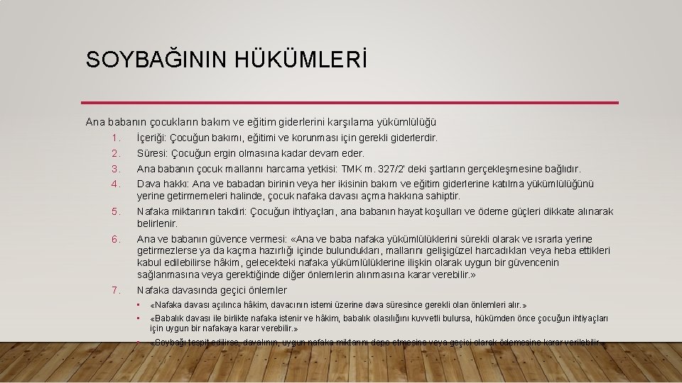 SOYBAĞININ HÜKÜMLERİ Ana babanın çocukların bakım ve eğitim giderlerini karşılama yükümlülüğü 1. İçeriği: Çocuğun