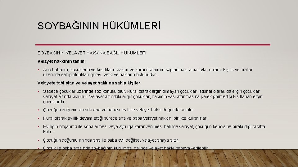 SOYBAĞININ HÜKÜMLERİ SOYBAĞININ VELAYET HAKKINA BAĞLI HÜKÜMLERİ Velayet hakkının tanımı • Ana babanın, küçüklerin