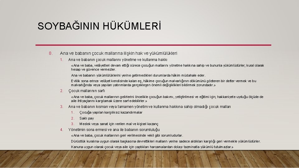 SOYBAĞININ HÜKÜMLERİ 8. Ana ve babanın çocuk mallarına ilişkin hak ve yükümlülükleri 1. Ana