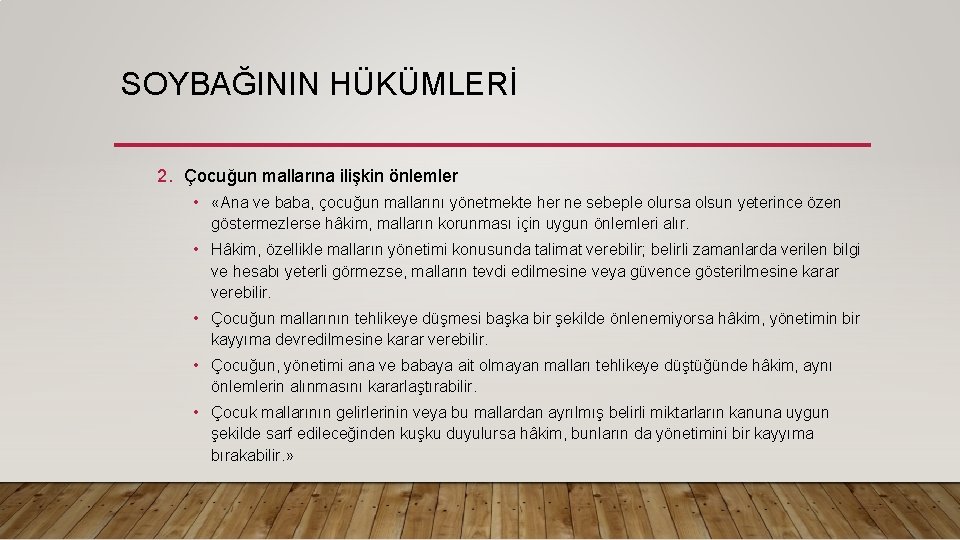 SOYBAĞININ HÜKÜMLERİ 2. Çocuğun mallarına ilişkin önlemler • «Ana ve baba, çocuğun mallarını yönetmekte