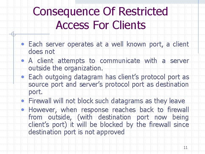 Consequence Of Restricted Access For Clients • Each server operates at a well known