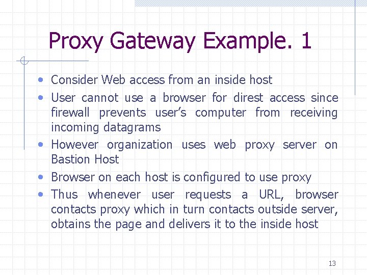 Proxy Gateway Example. 1 • Consider Web access from an inside host • User