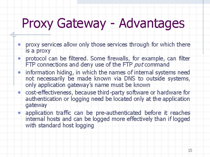 Proxy Gateway - Advantages • proxy services allow only those services through for which