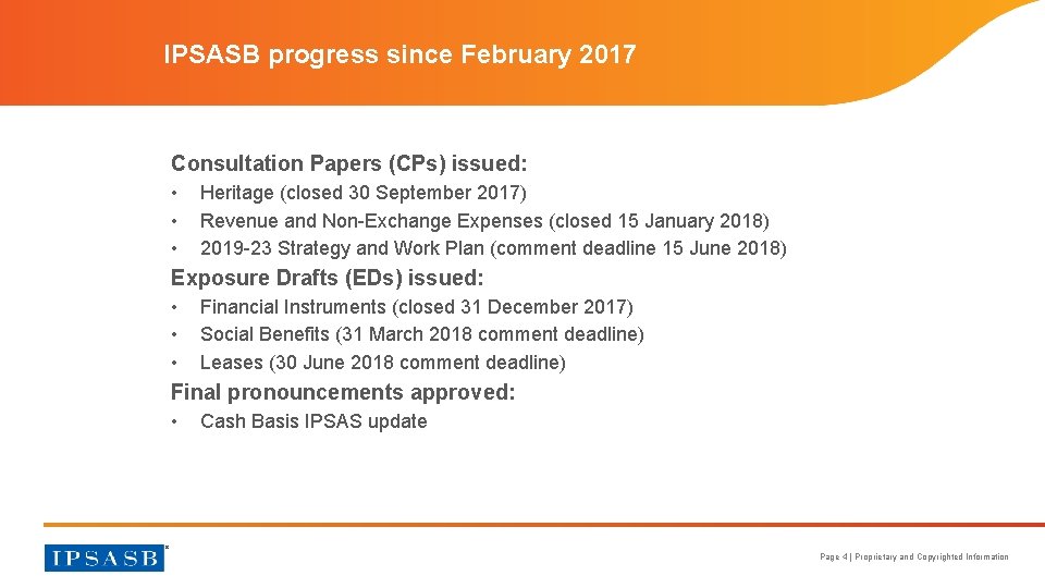 IPSASB progress since February 2017 Consultation Papers (CPs) issued: • • • Heritage (closed