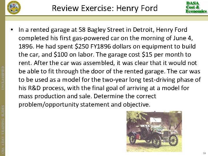 CBA 4 -DAY TRAINING SLIDES UNCLASSIFIED Review Exercise: Henry Ford • In a rented