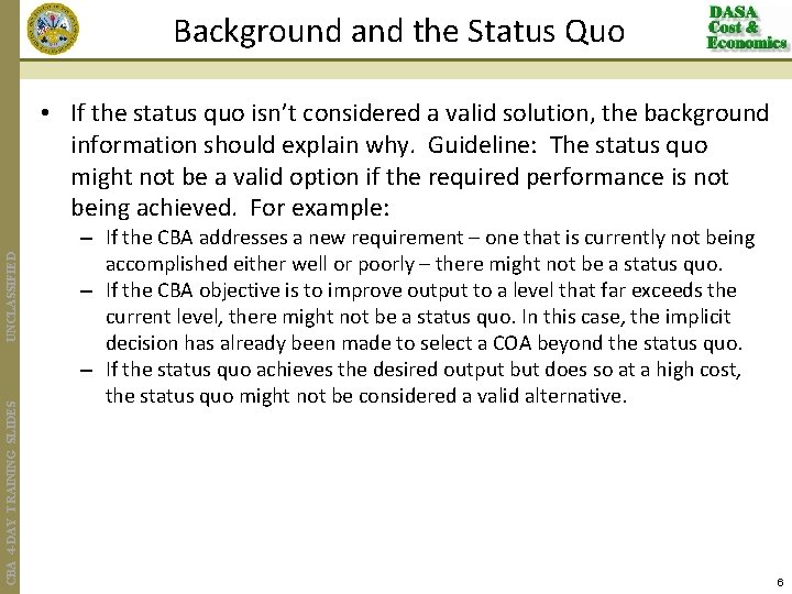 Background and the Status Quo CBA 4 -DAY TRAINING SLIDES UNCLASSIFIED • If the