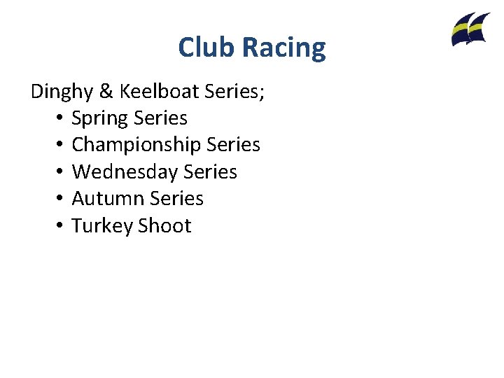 Club Racing Dinghy & Keelboat Series; • Spring Series • Championship Series • Wednesday