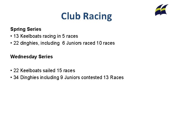 Club Racing Spring Series • 13 Keelboats racing in 5 races • 22 dinghies,