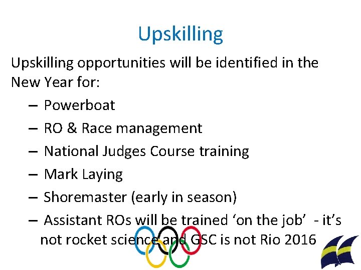 Upskilling opportunities will be identified in the New Year for: – Powerboat – RO