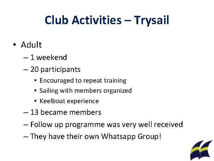 Club Activities – Trysail • Adult – 1 weekend – 20 participants • Encouraged