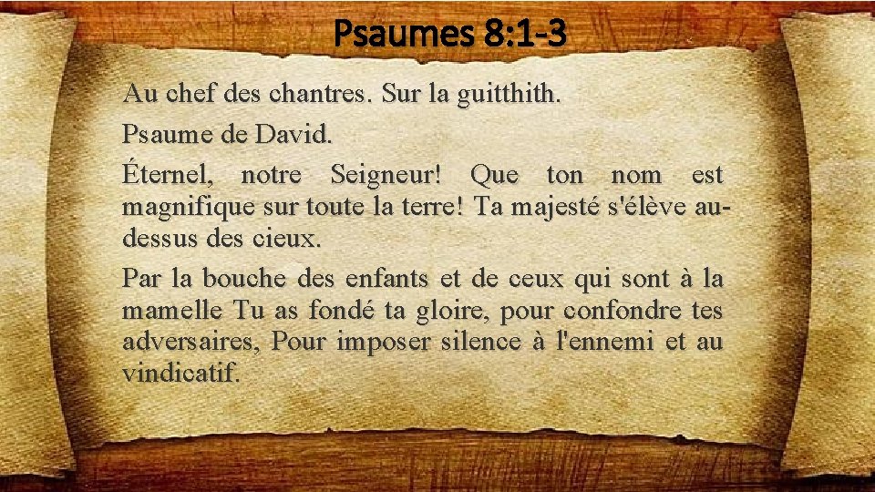 Psaumes 8: 1 -3 Au chef des chantres. Sur la guitthith. Psaume de David.