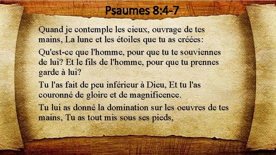 Psaumes 8: 4 -7 Quand je contemple les cieux, ouvrage de tes mains, La