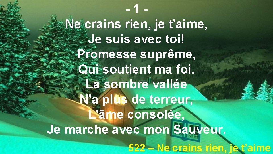 -1 Ne crains rien, je t'aime, Je suis avec toi! Promesse suprême, Qui soutient