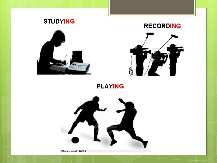 STUDYING RECORDING PLAYING 