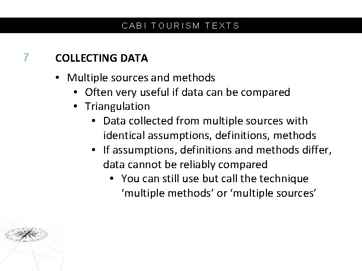 CABI TOURISM TEXTS 7 COLLECTING DATA • Multiple sources and methods • Often very