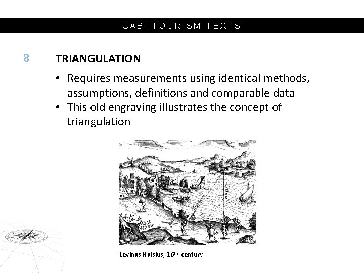 CABI TOURISM TEXTS 8 TRIANGULATION • Requires measurements using identical methods, assumptions, definitions and