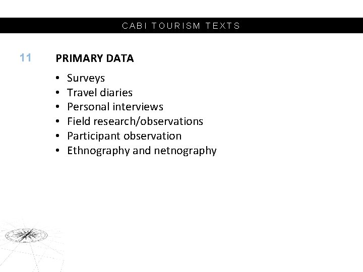 CABI TOURISM TEXTS 11 PRIMARY DATA • • • Surveys Travel diaries Personal interviews