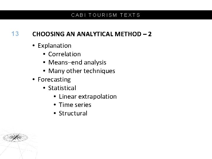 CABI TOURISM TEXTS 13 CHOOSING AN ANALYTICAL METHOD – 2 • Explanation • Correlation