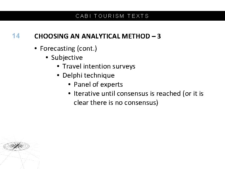 CABI TOURISM TEXTS 14 CHOOSING AN ANALYTICAL METHOD – 3 • Forecasting (cont. )