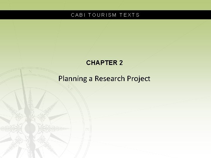 CABI TOURISM TEXTS CHAPTER 2 Planning a Research Project 