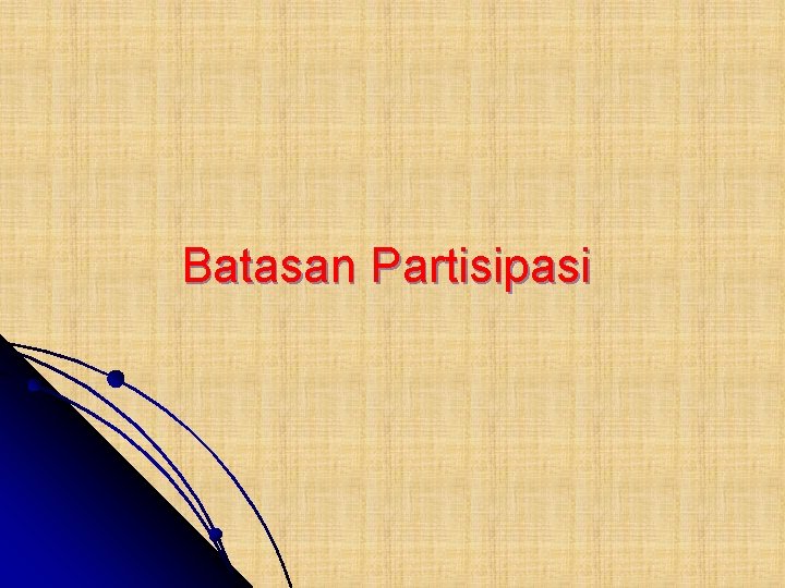 Batasan Partisipasi Batasan Partisipasi