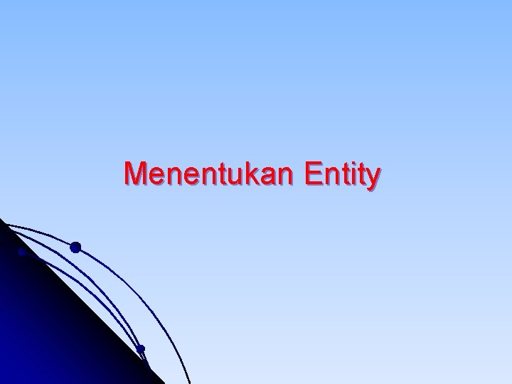 Menentukan Entity Menentukan Entity