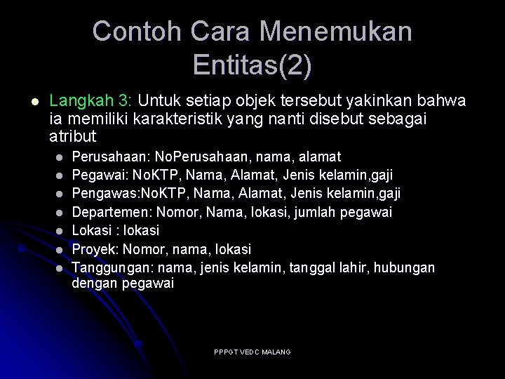 Contoh Cara Menemukan Entitas(2) l Langkah 3: Untuk setiap objek tersebut yakinkan bahwa ia Contoh Cara Menemukan Entitas(2) l Langkah 3: Untuk setiap objek tersebut yakinkan bahwa ia