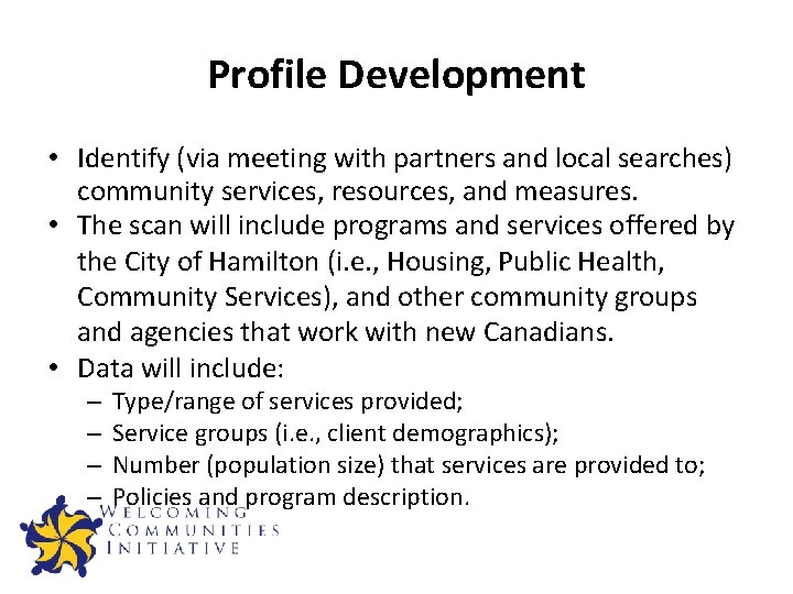 Profile Development • Identify (via meeting with partners and local searches) community services, resources,