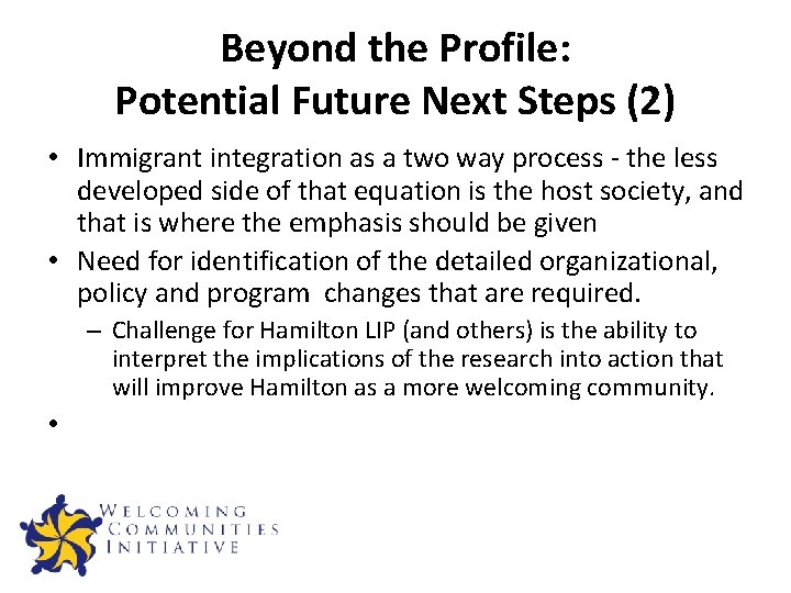 Beyond the Profile: Potential Future Next Steps (2) • Immigrant integration as a two