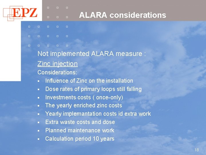 ALARA considerations Not implemented ALARA measure : Zinc injection Considerations: § Influence of Zinc