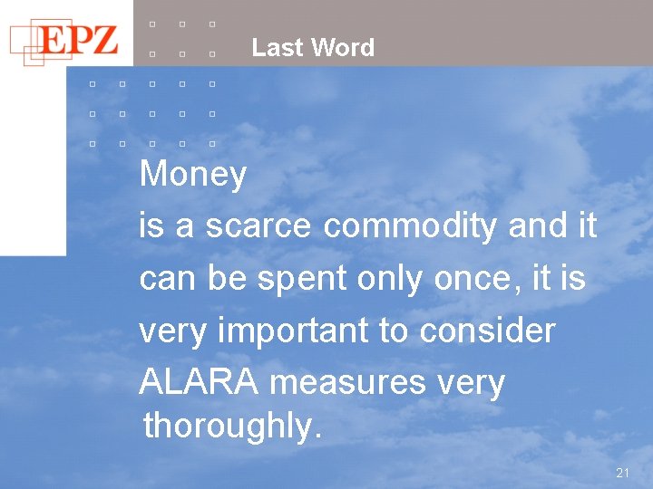 Last Word Money is a scarce commodity and it can be spent only once,