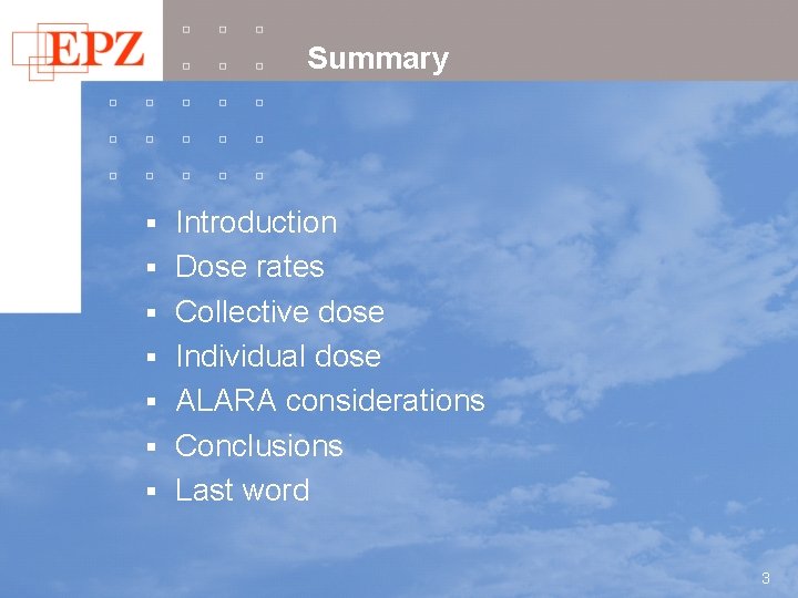 Summary § § § § Introduction Dose rates Collective dose Individual dose ALARA considerations