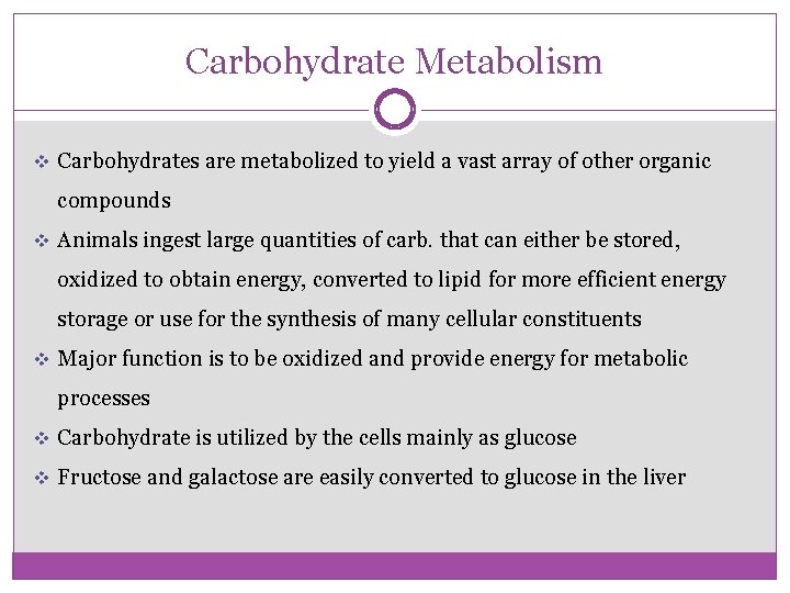 Carbohydrate Metabolism v Carbohydrates are metabolized to yield a vast array of other organic