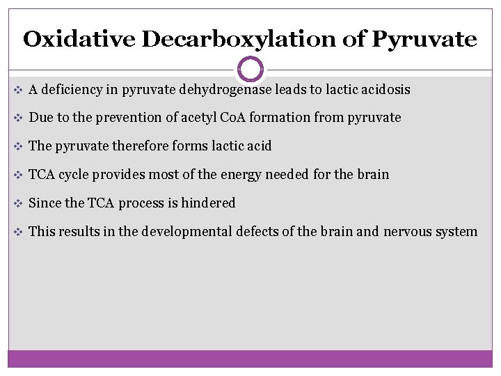 Oxidative Decarboxylation of Pyruvate v A deficiency in pyruvate dehydrogenase leads to lactic acidosis