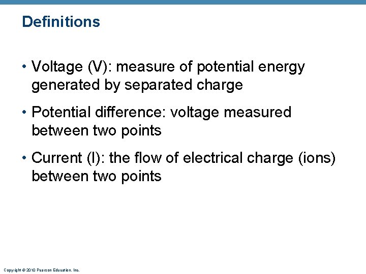 Definitions • Voltage (V): measure of potential energy generated by separated charge • Potential