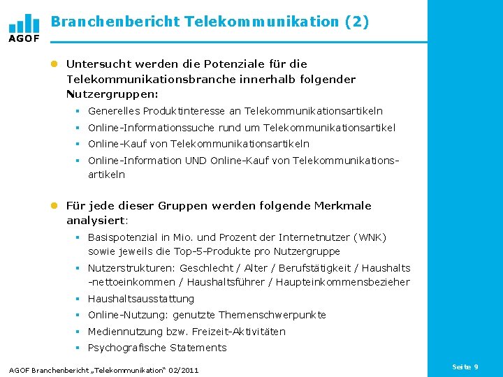 Branchenbericht Telekommunikation (2) l Untersucht werden die Potenziale für die Telekommunikationsbranche innerhalb folgender Nutzergruppen: