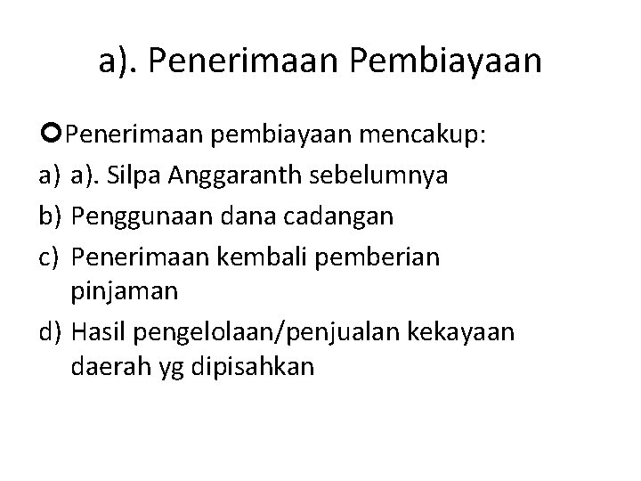 a). Penerimaan Pembiayaan Penerimaan pembiayaan mencakup: a) a). Silpa Anggaranth sebelumnya b) Penggunaan dana