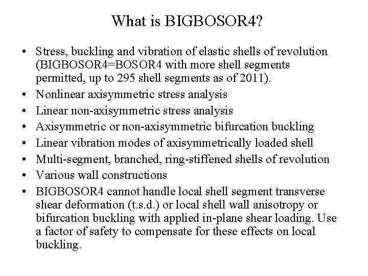 What is BIGBOSOR 4? • Stress, buckling and vibration of elastic shells of revolution