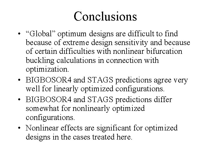 Conclusions • “Global” optimum designs are difficult to find because of extreme design sensitivity