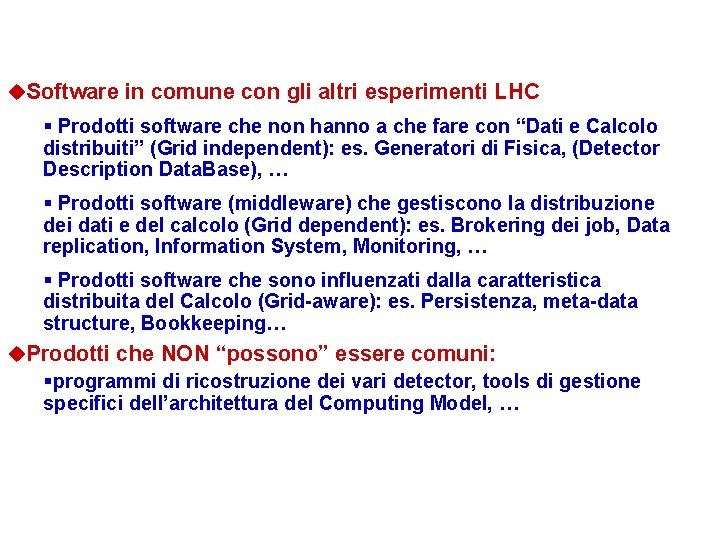 u. Software in comune con gli altri esperimenti LHC § Prodotti software che non