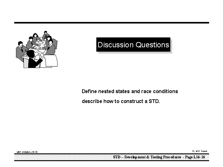 Discussion Questions Define nested states and race conditions describe how to construct a STD.