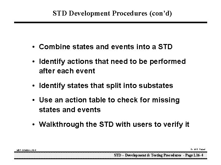 STD Development Procedures (con’d) • Combine states and events into a STD • Identify