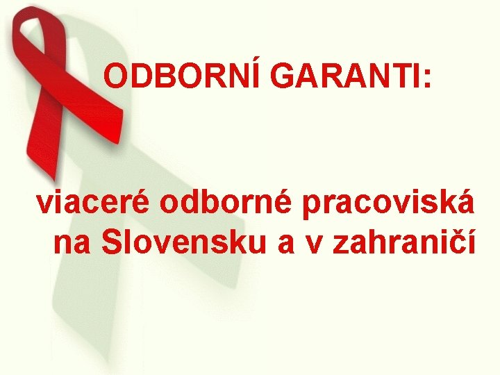 ODBORNÍ GARANTI: viaceré odborné pracoviská na Slovensku a v zahraničí 