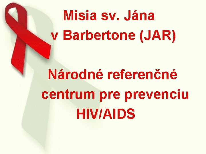 Misia sv. Jána v Barbertone (JAR) Národné referenčné centrum prevenciu HIV/AIDS 