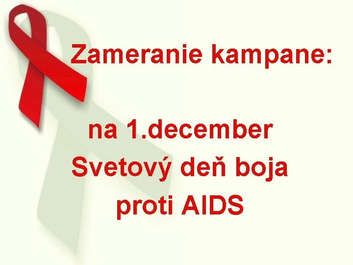 Zameranie kampane: na 1. december Svetový deň boja proti AIDS 