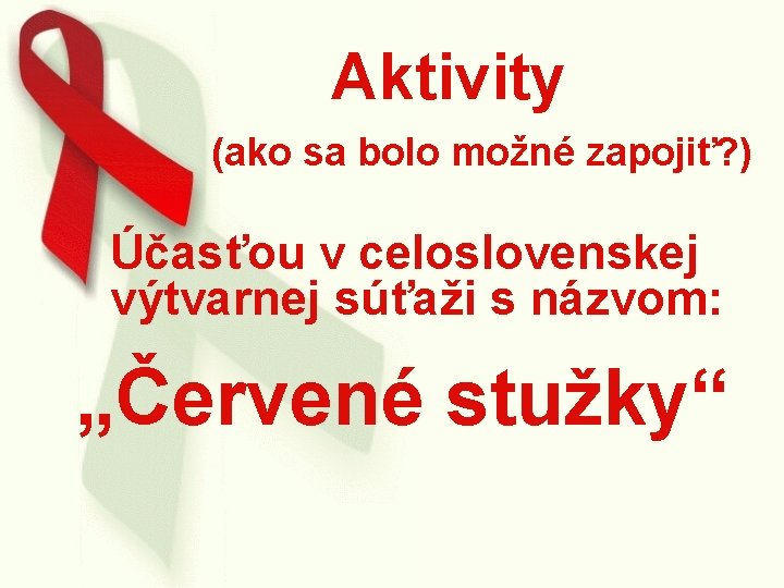 Aktivity (ako sa bolo možné zapojiť? ) Účasťou v celoslovenskej výtvarnej súťaži s názvom: