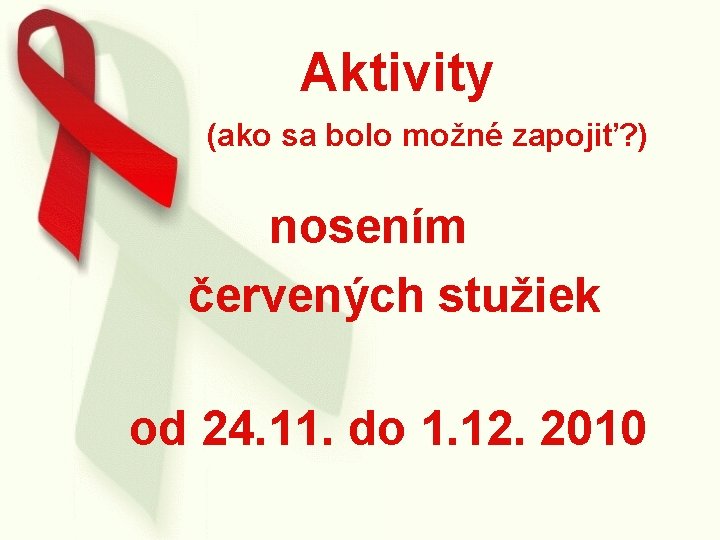 Aktivity (ako sa bolo možné zapojiť? ) nosením červených stužiek od 24. 11. do